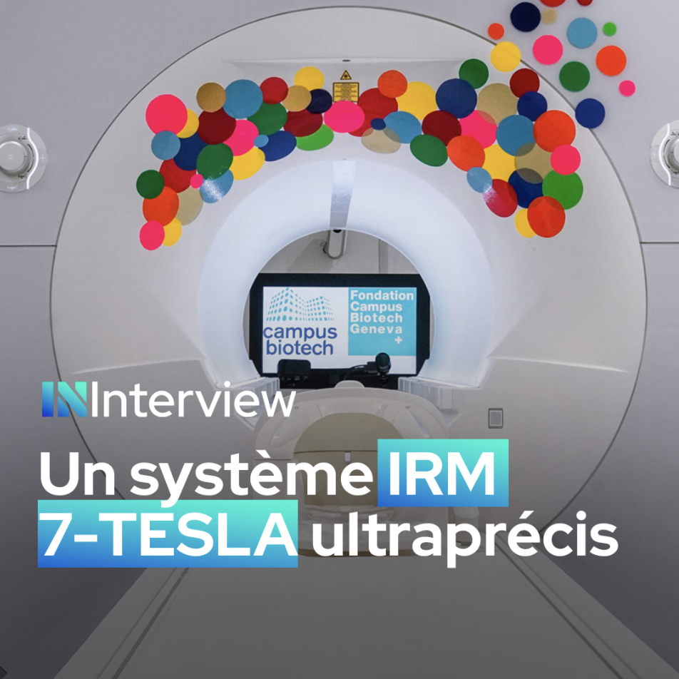 Une IRM 7 Tesla ultrapuissante au Campus Biotech de Genève